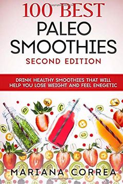 portada 100 Best Paleo Smoothies Second Edition: Drink Healthy Smoothies That Will Help you Lose Weight and Feel Enegetic (en Inglés)