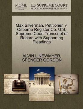 portada max silverman, petitioner, v. osborne register co. u.s. supreme court transcript of record with supporting pleadings (en Inglés)