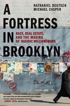 portada A Fortress in Brooklyn: Race, Real Estate, and the Making of Hasidic Williamsburg 