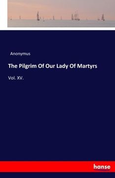 portada The Pilgrim Of Our Lady Of Martyrs: Vol. XV.