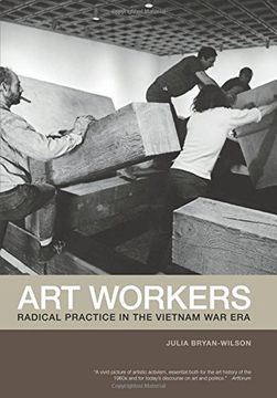 portada Art Workers: Radical Practice in the Vietnam war era (in English)