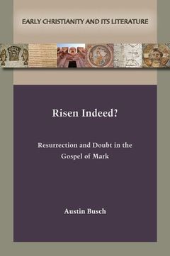 portada Risen Indeed?: Resurrection and Doubt in the Gospel of Mark (en Inglés)