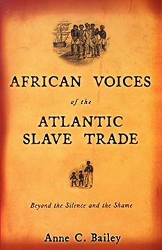 portada African Voices of the Atlantic Slave Trade: Beyond the Silence and the Shame (en Inglés)