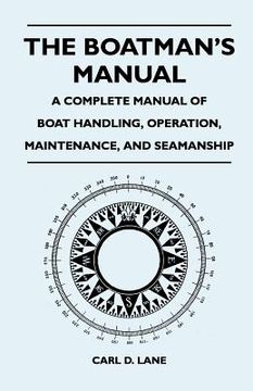 portada the boatman's manual - a complete manual of boat handling, operation, maintenance, and seamanship (en Inglés)
