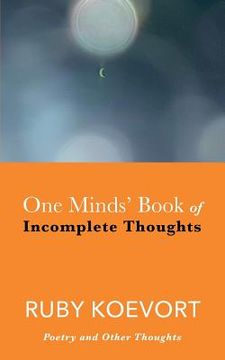 portada One Minds' Book of Incomplete Thoughts: Poetry and Other Thoughts (en Inglés)