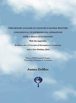 portada preliminary analysis of changes in kansas weather coincidental to experimental operations with a reich cloudbuster (en Inglés)