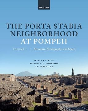 portada The Porta Stabia Neighborhood at Pompeii Volume I: Structure, Stratigraphy, and Space