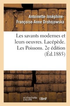 portada Les Savants Modernes Et Leurs Oeuvres. Lacépède. Les Poissons. 2e Édition (en Francés)