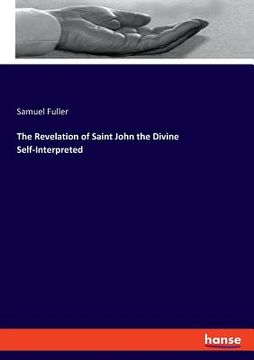 portada The Revelation of Saint John the Divine Self-Interpreted (en Inglés)