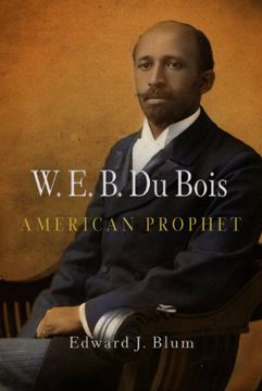 portada W. E. B. Du Bois, American Prophet (Politics and Culture in Modern America) 