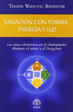 portada Sanacion con Forma, Energia y Luz: Los Cinco Elementos en el Cham Anismo Tibetano, el Tantra y el Dzogchen
