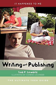 portada Writing and Publishing: The Ultimate Teen Guide (it Happened to me) (en Inglés)