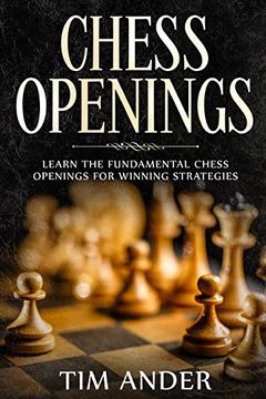 portada Chess Openings: Learn the Fundamental Chess Openings for Winning Strategies (en Inglés)