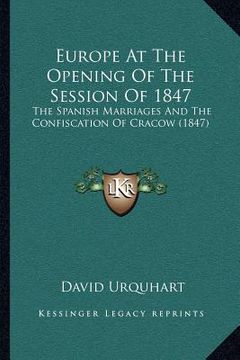 portada europe at the opening of the session of 1847: the spanish marriages and the confiscation of cracow (1847) (in English)