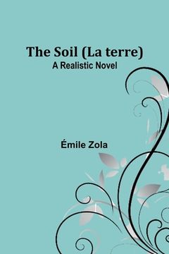 portada The Soil (La terre): A Realistic Novel (en Inglés)