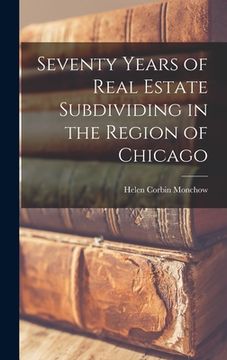 portada Seventy Years of Real Estate Subdividing in the Region of Chicago (en Inglés)