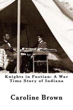 portada Knights in Fustian: A War Time Story of Indiana (en Inglés)