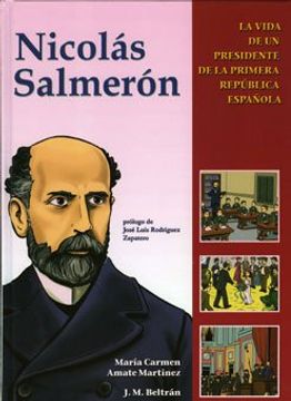 portada Nicolás Salmerón : La Vida De Un Presidente De La Primera República Española (cómic (historias Ilustradas))
