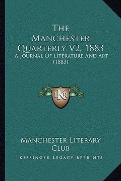 portada the manchester quarterly v2, 1883 the manchester quarterly v2, 1883: a journal of literature and art (1883) a journal of literature and art (1883) (en Inglés)