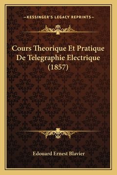 portada Cours Theorique Et Pratique De Telegraphie Electrique (1857) (in French)