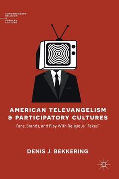 portada American Televangelism and Participatory Cultures: Fans, Brands, and Play with Religious Fakes (en Inglés)