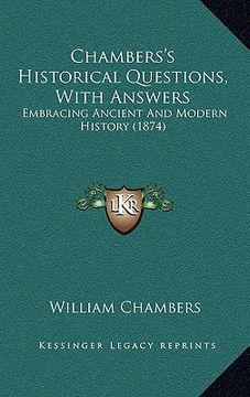 portada chambers's historical questions, with answers: embracing ancient and modern history (1874) (en Inglés)