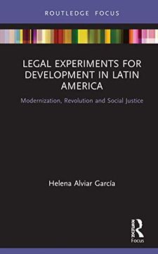 portada Legal Experiments for Development in Latin America: Modernization, Revolution and Social Justice (Routledge Studies in Latin American Development) (in English)