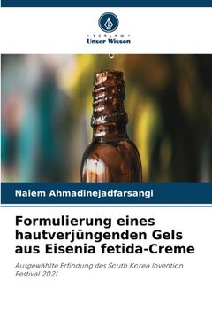 portada Formulierung eines hautverjüngenden Gels aus Eisenia fetida-Creme (in German)