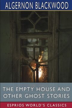 portada The Empty House and Other Ghost Stories (Esprios Classics) (en Inglés)