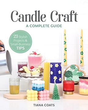 portada Candle Craft, a Complete Guide: 23 Stylish Projects & Small-Business Tips (in English)