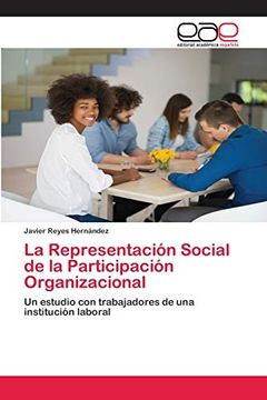 portada La Representación Social de la Participación Organizacional: Un Estudio con Trabajadores de una Institución Laboral (in Spanish)