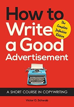 portada How to Write a Good Advertisement: A Short Course in Copywriting (en Inglés)