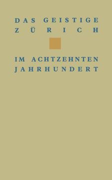 portada Das Geistige Zürich im 18. Jahrhundert: Texte und Dokumente von Gotthard Heidegger bis Heinrich Pestalozzi (in German)