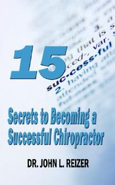 portada 15 secrets to becoming a successful chiropractor (en Inglés)