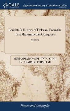 portada Ferishta's History of Dekkan, From the First Mahummedan Conquests: A Continuation From Other Native Writers, of the Events in That Part of India of 2; (in English)