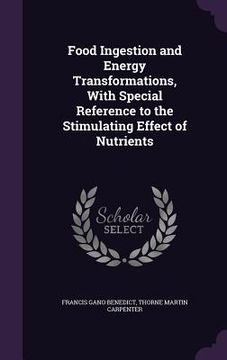 portada Food Ingestion and Energy Transformations, With Special Reference to the Stimulating Effect of Nutrients (en Inglés)