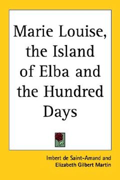 portada marie louise, the island of elba and the hundred days