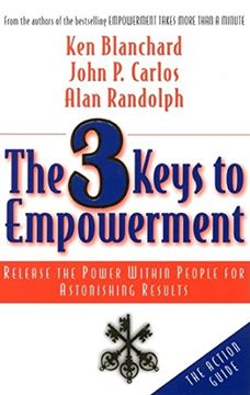 portada The 3 Keys to Empowerment: Release the Power Within People for Astonishing Results (en Inglés)