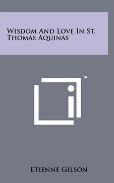 portada wisdom and love in st. thomas aquinas (en Inglés)