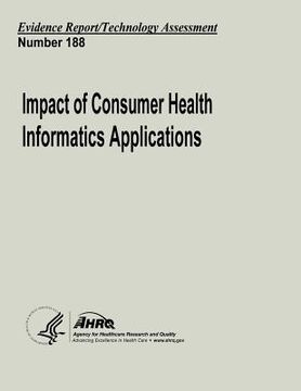 portada Impact of Consumer Health Informatics Applications: Evidence Report/Technology Assessment Number 188 (en Inglés)