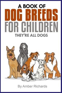 portada A Book of Dog Breeds For Children: They're All Dogs (en Inglés)