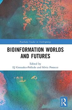 portada Bioinformation Worlds and Futures (Routledge Studies in Anthropology) 