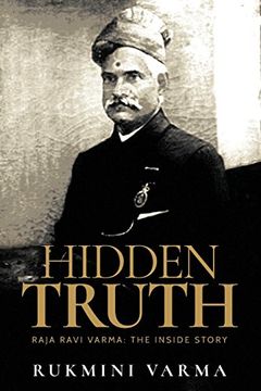 portada Hidden Truth: Raja Ravi Varma: The Inside Story (en Inglés)