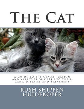 portada The Cat: A Guide to the Classification and Varieties of Cats and Their Care, Diseases and Treatment 