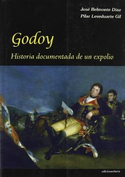 portada Godoy.: Historia documentada de un expolio (Ensayo)