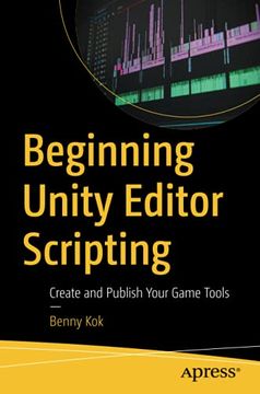 portada Beginning Unity Editor Scripting: Create and Publish Your Game Tools (en Inglés)