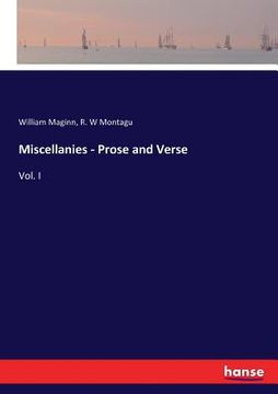 portada Miscellanies - Prose and Verse: Vol. I (en Inglés)