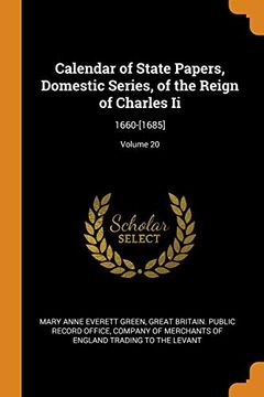 portada Calendar of State Papers, Domestic Series, of the Reign of Charles ii: 1660-[1685]; Volume 20 