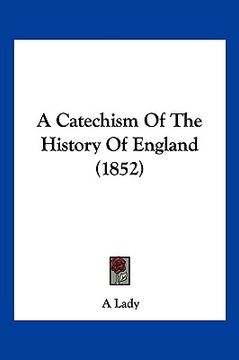 portada a catechism of the history of england (1852) (en Inglés)