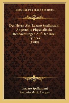portada Des Herrn Abt, Lazaro Spallanzani Angestellte Physikalische Beobachtungen Auf Der Insel Cythera (1789) (in German)